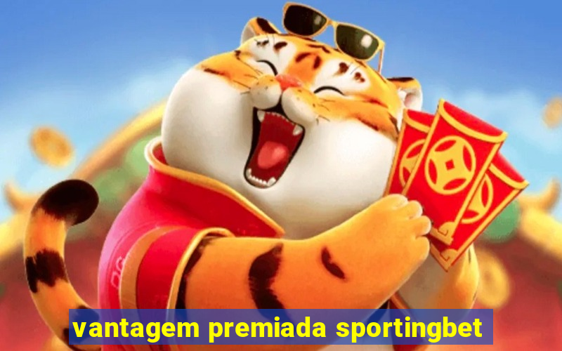 vantagem premiada sportingbet